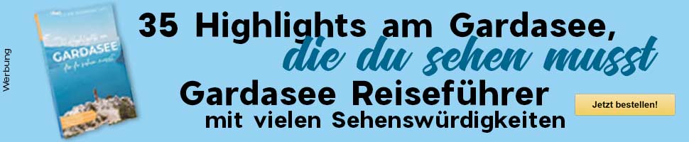 Reiseführer Gardasee: 35 Highlights am Gardasee, die du sehen musst - Gardasee Reiseführer 2022 mit vielen Sehenswürdigkeiten und Übersichtskarten - Verona Reiseführer